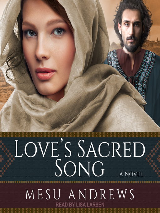 Title details for Love's Sacred Song by Mesu Andrews - Available